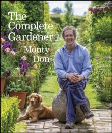 The Complete Gardener : A Practical, Imaginative Guide to Every Aspect of Gardening