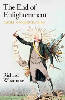 The End of Enlightenment : Empire, Commerce, Crisis