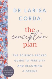 The Conception Plan : The science-backed guide to fertility and becoming a parent