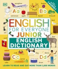 English For Everyone Junior English Dictionary : Learn To Read And Say More Than 1,000 Words