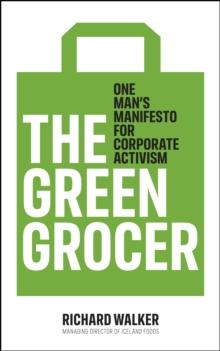 The Green Grocer : One Man's Manifesto for Corporate Activism