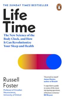 Life Time : The New Science of the Body Clock, and How It Can Revolutionize Your Sleep and Health