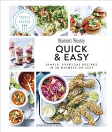 Australian Women's Weekly Quick & Easy : Simple, Everyday Recipes in 30 Minutes or Less