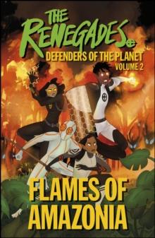 The Renegades Flames of Amazonia : Defenders of the Planet