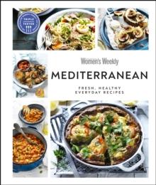 Australian Women's Weekly Mediterranean : Fresh, Healthy Everyday Recipes