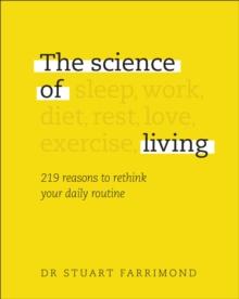 The Science of Living : 219 reasons to rethink your daily routine