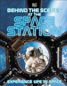 Behind The Scenes At The Space Station : Experience Life In Space