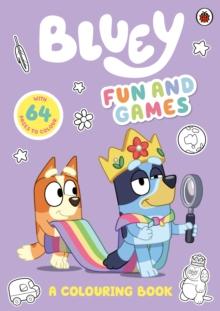 Bluey: Fun and Games: A Colouring Book : Official Colouring Book