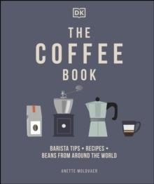 The Coffee Book : Barista Tips * Recipes * Beans from Around the World