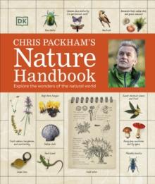 Chris Packham's Nature Handbook : Explore the Wonders of the Natural World