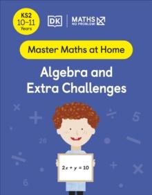 Maths  No Problem! Algebra and Extra Challenges, Ages 10-11 (Key Stage 2)