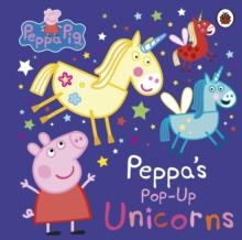 Peppa Pig: Peppas Pop-Up Unicorns