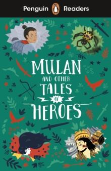 Penguin Readers Level 2: Mulan and Other Tales of Heroes (ELT Graded Reader)