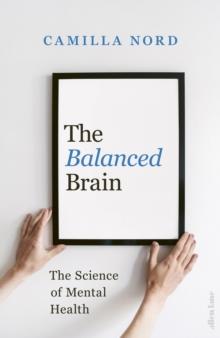 The Balanced Brain : The Science of Mental Health