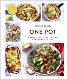 Australian Women's Weekly One Pot : Wholesome, Time-saving Everyday Recipes