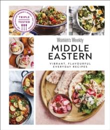 Australian Women's Weekly Middle Eastern : Vibrant, Flavourful Everyday Recipes