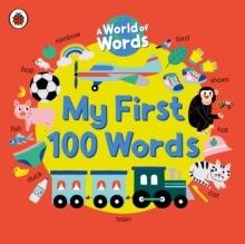 My First 100 Words : A World of Words