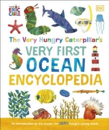 The Very Hungry Caterpillar's Very First Ocean Encyclopedia : An Introduction to the Ocean, for Very Hungry Young Minds