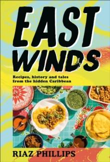 East Winds : Recipes, History and Tales from the Hidden Caribbean