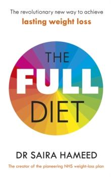 The Full Diet : The revolutionary guide to ditching ultra-processed foods and achieving lasting health