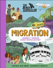 The Black Curriculum Migration : Journeys Through Black British History