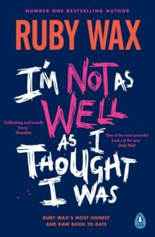 I m Not as Well as I Thought I Was : The Sunday Times Bestseller