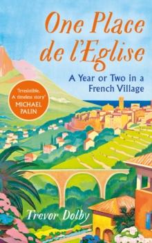 One Place de l'Eglise : A Year in Provence for the 21st century