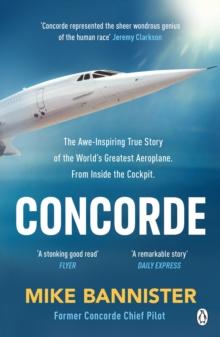 Concorde : The thrilling account of history s most extraordinary airliner