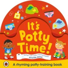 It's Potty Time! : Say "goodbye" to nappies with this potty-training book