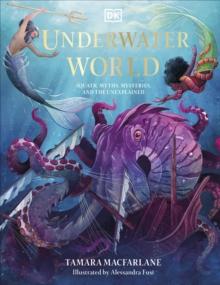 Underwater World : Aquatic Myths, Mysteries and the Unexplained