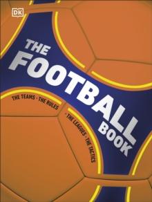 The Football Book : The Teams *The Rules *The Leagues *The Tactics