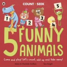 5 Funny Animals : a counting and number bonds picture book