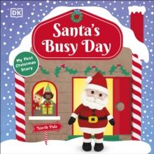 Santa's Busy Day : Take a Trip To The North Pole and Explore Santas Busy Workshop!