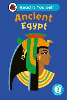 Ancient Egypt: Read It Yourself - Level 3 Confident Reader