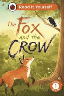 The Fox and the Crow: Read It Yourself - Level 1 Early Reader