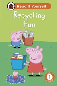 Peppa Pig Recycling Fun: Read It Yourself - Level 1 Early Reader