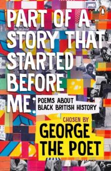 Part of a Story That Started Before Me : Poems about Black British History