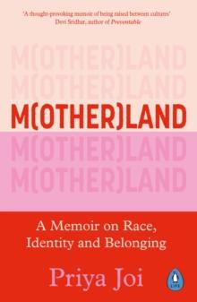 Motherland : A Memoir on Race, Identity and Belonging