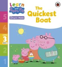 Learn with Peppa Phonics Level 3 Book 3  The Quickest Boat (Phonics Reader)