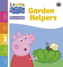 Learn with Peppa Phonics Level 3 Book 8  Garden Helpers (Phonics Reader)