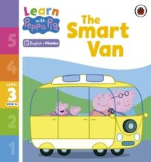 Learn With Peppa Phonics Level 3 Book 14 The Smart Van (Phonics Reader)