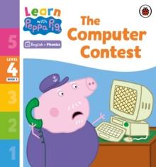 Learn with Peppa Phonics Level 4 Book 5  The Computer Contest (Phonics Reader)