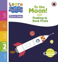 Learn with Peppa Phonics Level 2 Book 5  To the Moon! and Peeking in Rock Pools (Phonics Reader)