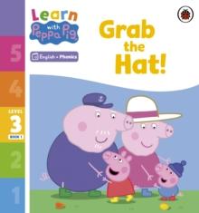 Learn with Peppa Phonics Level 3 Book 1  Grab the Hat! (Phonics Reader)