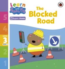 Learn with Peppa Phonics Level 3 Book 4  The Blocked Road (Phonics Reader)