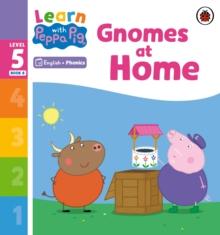 Learn with Peppa Phonics Level 5 Book 8  Gnomes at Home (Phonics Reader)