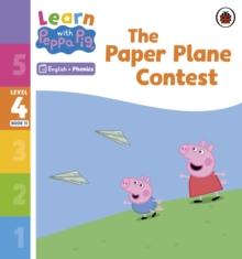 Learn with Peppa Phonics Level 4 Book 11  The Paper Plane Contest (Phonics Reader)