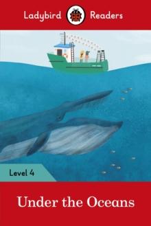 Ladybird Readers Level 4 - Under the Oceans (ELT Graded Reader)