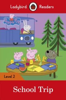 Ladybird Readers Level 2 - Peppa Pig - School Trip (ELT Graded Reader)