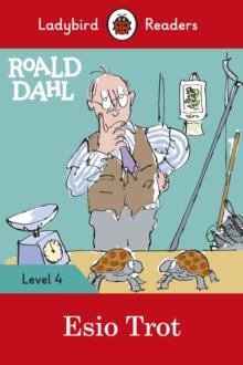 Ladybird Readers Level 4 - Roald Dahl - Esio Trot (ELT Graded Reader)